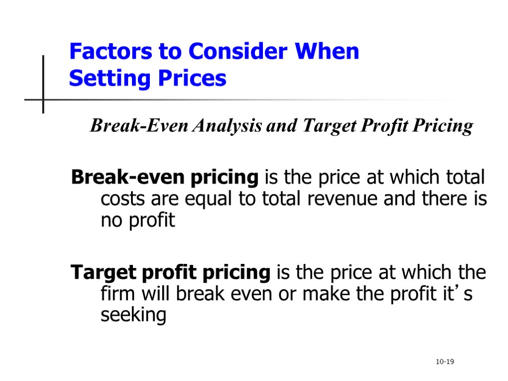 Factors to Consider When Setting Prices Break-Even Analysis and Target Profit Pricing Break-even pricing